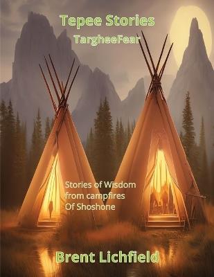 Tepee Stories: Targhee - Brent Lichfield - cover