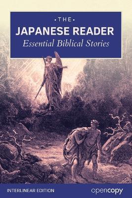 The Japanese Reader: 21 Essential Bible Stories: An Interlinear Word-by-Word Translation with Romaji, Learn Japanese through reading, Read Without a Dictionary, and Build Essential Vocabulary & Grammar - Opencopy Archives - cover