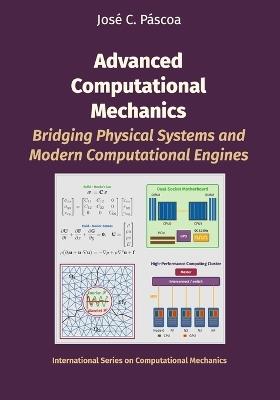 Advanced Computational Mechanics: Bridging Physical Systems and Modern Computational Engines - José C Páscoa - cover
