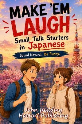 Make 'Em Laugh!: Small Talk Starters in Japanese - Hattori Publishing,John Redding - cover