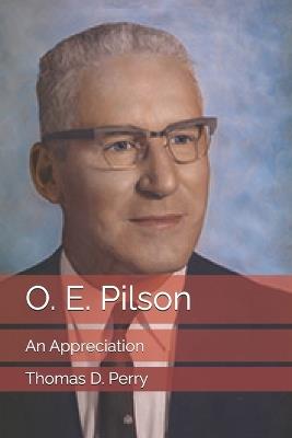 O. E. Pilson: An Appreciation - Thomas D Perry - cover