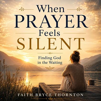 When Prayer Feels Silent