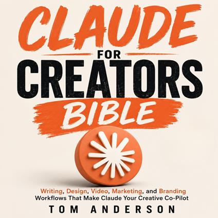 Claude for Creators Bible
