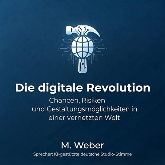 The Digital Revolution – Opportunities, Risks, and How to Shape the Future