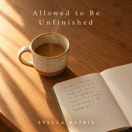Allowed to Be Unfinished
