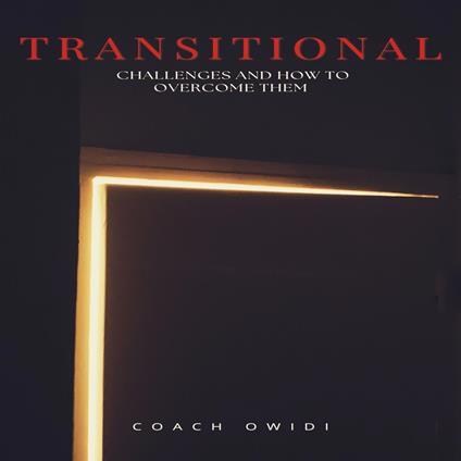 Transitional Challenges And How To Overcome Them