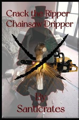 Crack the Ripper: Chainsaw Ripper - Santicrates - cover