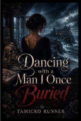 Dancing with a Man I Once Buried - Tamicko Runner - cover