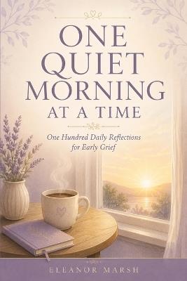 One Quiet Morning at a Time - Eleanor Marsh - cover