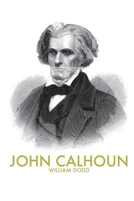 John Calhoun - William E Dodd - cover