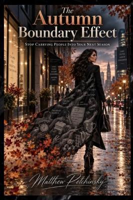 The Autumn Boundary Effect: Stop Carrying People Into Your Next Season - Matthew Petchinsky - cover