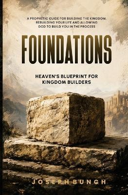 Foundations: Heavens Blueprint For Kingdom Builders - Joseph Bunch - cover
