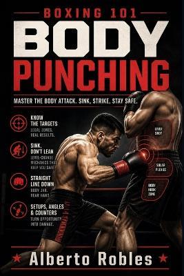 Boxing 101: Body Punching - Alberto Robles - cover