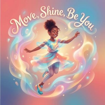 Move, Shine, Be You - Christine Thomas - cover