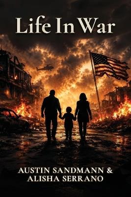 Life in War - Austin Sandmann,Alisha Serrano - cover