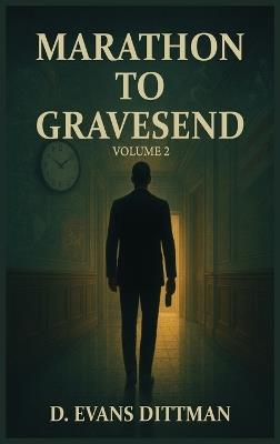 Marathon to Gravesend: Volume 2 - D Evans Dittman - cover