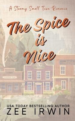 The Spice Is Nice - Alternate Edition: A Steamy Small Town Montana Fake Dating Romance - Zee Irwin - cover