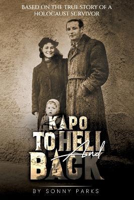 Kapo: To Hell and Back: The True Story of a Holocaust Survivor - Sonny Tannebaum - cover
