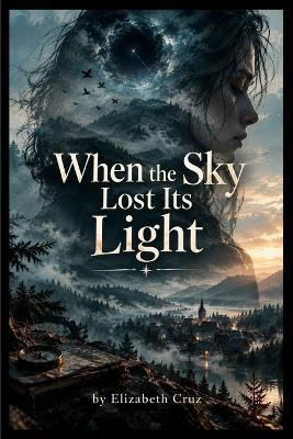 When the Sky Lost Its Light - Elizabeth Cruz - cover