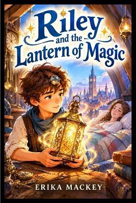Riley and the Lantern of Magic - Erika Mackey - cover