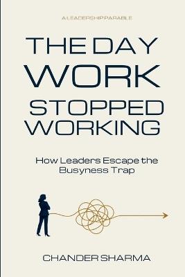 The Day Work Stopped Working - Chander Sharma - cover