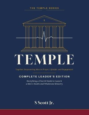 Temple: The Complete Leader's Edition A Faith-Based Men's Health and Wholeness Program - S Scott,Stanley Scott - cover