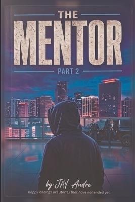 The Mentor Part 2 - Jay Andre - cover