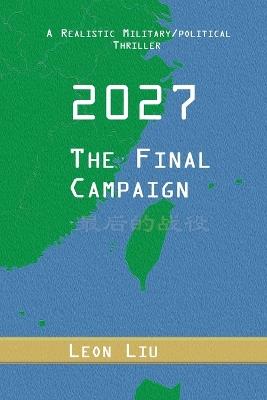 2027 The Final Campaign - Leon Liu - cover