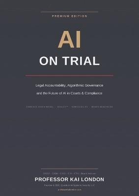AI on Trial: When the Machine Enters the Courtroom, Justice Must Answer - Premium Edition - London - cover