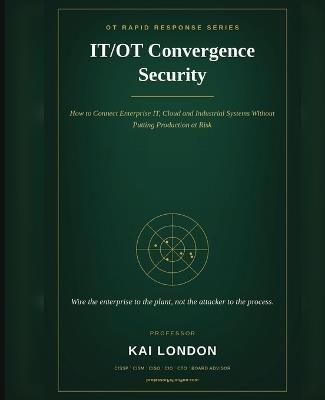 IT/OT Convergence Security - Kai London - cover