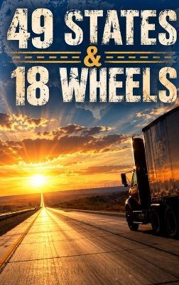 49 States & 18 Wheels - Michael Andrew Lambert - cover