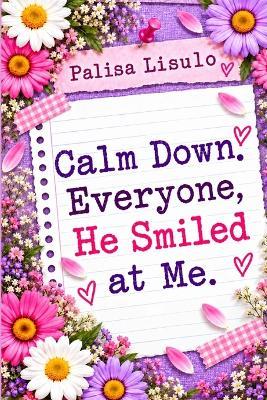 Calm Down Everyone, He Smiled at Me - Palisa Lisulo - cover