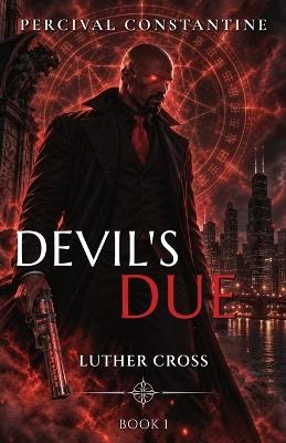 Devil's Due: A Dark Crossroads Urban Fantasy - Percival Constantine - cover