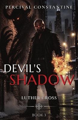 Devil's Shadow: A Dark Crossroads Urban Fantasy - Percival Constantine - cover