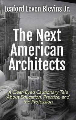 The Next American Architects - Leaford Leven Blevins - cover