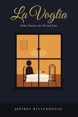 La Voglia: Some Secrets Are Served Last - Jeffrey Rittenhouse - cover