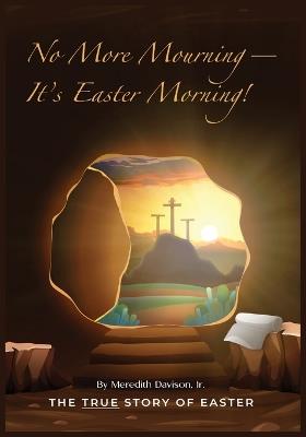No More Mourning-It's Easter Morning! - Meredith Davison - cover