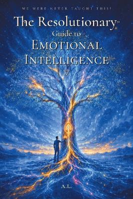 The Resolutionary(TM) Guide to Emotional Intelligence - A L - cover