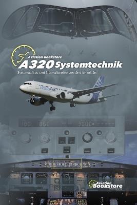 A320 Systemtechnik: Systemaufbau und Normalbetrieb verständlich erklärt - Facundo Conforti - cover