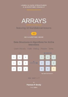 Arrays - Complete Edition - C# Edition: Data Structures & Algorithms for AI-Era Interviews - Flannan P Brody - cover