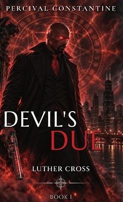 Devil's Due: A Dark Crossroads Urban Fantasy - Percival Constantine - cover
