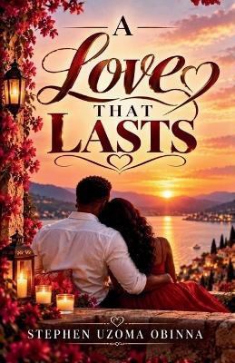 A Love That Lasts - Stephen Uzoma Obinna - cover