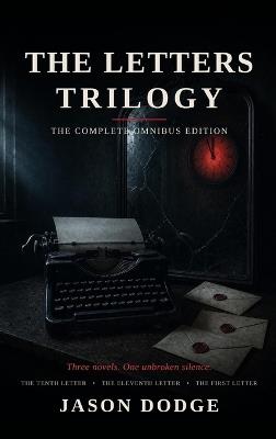 The Letters Trilogy: The Complete Omnibus Edition: The Tenth Letter, The Eleventh Letter, The First Letter - Jason Dodge - cover