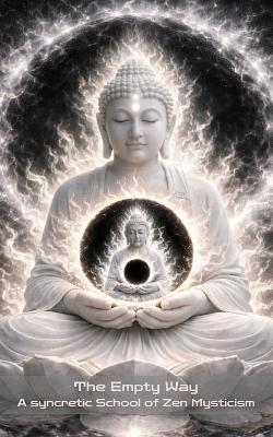 The Empty Way: A syncretic School of Zen Mysticism - Tobi Wan - cover