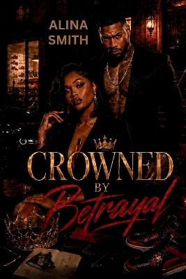 Crowned by Betrayal - Alina Smith - cover
