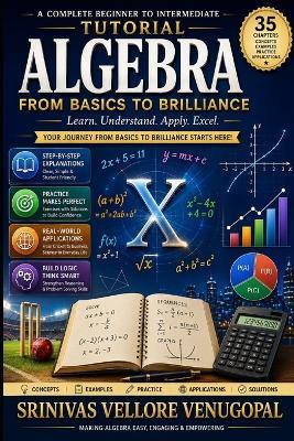 ALGEBRA, from basics to brilliance: EXCELLER Books, INTERNATIONAL EXCELLENCE AWARD winning Author. - Srinivas Vellore - cover