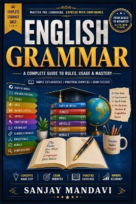 English Grammar: A Complete Guide to Rules, Usage & Mastery - Sanjay Mandavi - cover