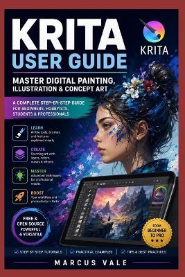 Krita User Guide: Master Digital Painting, Illustration & Concept Art: A Complete Step-by-Step Guide for Beginners, Hobbyists, Students, Illustrators, Concept Artists and Professionals - Marcus Vale - cover