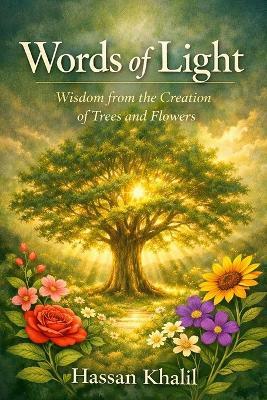 Words from Light: In the wisdom of the creation of plants and flowers - Hassan Khalil - cover