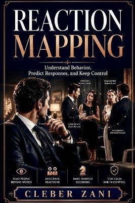 Reaction Mapping: Understand Behavior, Predict Responses, and Keep Control - Cleber Zani - cover
